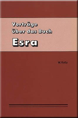 Vorträge über das Buch Esra - William Kelly